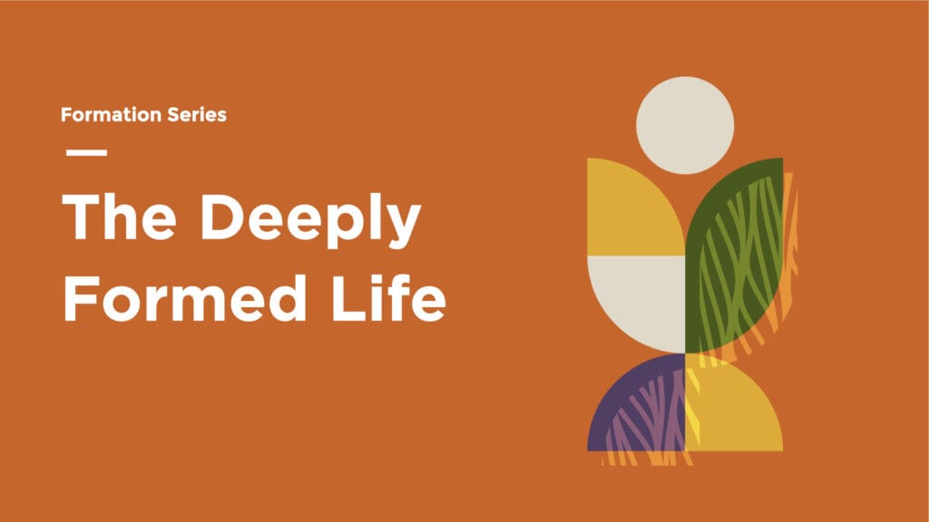 Sermon Series | The Deeply Formed Life